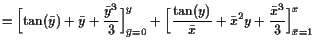 $\displaystyle = \Bigl[\tan(\bar y) + \bar y + \frac{\bar y^3}3 \Bigr]_{\bar y=0...
...Bigl[ \frac{\tan(y)}{\bar x} + \bar x^2 y + \frac{\bar x^3}3\Bigr]_{\bar x=1}^x$