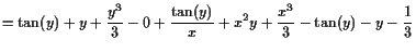 $\displaystyle = \tan(y) + y + \frac{ y^3}3 - 0 + \frac{\tan(y)}{ x} + x^2 y + \frac{ x^3}3 - \tan(y) - y - \frac{1}3$