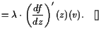 $\displaystyle = \lambda \cdot \left(\frac{df}{dz}\right)'(z)(v).{\rm\quad[]}$