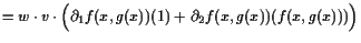 $\displaystyle = w\cdot v\cdot \Bigl(\d _1 f(x,g(x))(1) + \d _2 f(x,g(x))(f(x,g(x)))\Bigr)$