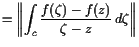 $\displaystyle = \biggl\Vert \int_{c} \frac{f(\zeta )-f(z)}{\zeta -z} d\zeta \biggr\Vert$