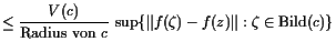 $\displaystyle \leq \frac{V(c)}{\text{Radius von }c}  \sup\{ \Vert f(\zeta )-f(z)\Vert:\zeta \in \text{Bild}(c)\}$