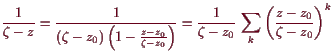 \bgroup\color{demo}$\displaystyle \frac1{\zeta -z} = \frac1{(\zeta - z_0)\left(1...
...}
= \frac1{\zeta -z_0} \sum_k \left(\frac{z-z_0}{\zeta -z_0}\right)^k
$\egroup