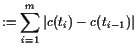$\displaystyle := \sum_{i=1}^m \vert c(t_i)-c(t_{i-1})\vert$