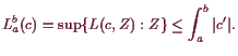 \bgroup\color{demo}$\displaystyle L_a^b(c) = \sup\{L(c, Z): Z\}\leq \int_a^b \vert c'\vert.
$\egroup