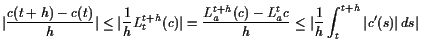 $\displaystyle \vert\frac{c(t+h)-c(t)}{h}\vert \leq \vert\frac1h L_t^{t+h}(c)\ve...
..._a^{t+h}(c)-L_a^t{c}}{h} \leq \vert\frac1h\int_t^{t+h}\vert c'(s)\vert ds\vert$