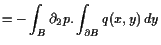 $\displaystyle = -\int_B \d _2 p.\int_{\d B} q(x,y) dy$