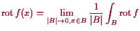 \bgroup\color{proclaim}$\displaystyle \operatorname{rot}f(x) = \lim_{\vert B\vert\to 0,x\in B} \frac1{\vert B\vert} \int_B \operatorname{rot}f$\egroup