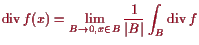 \bgroup\color{proclaim}$\displaystyle \operatorname{div}f(x) = \lim_{B\to 0,x\in B} \frac1{\vert B\vert} \int_B \operatorname{div}f$\egroup