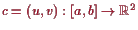 \bgroup\color{proclaim}$ c=(u,v):[a,b]\to \mathbb{R}^2$\egroup