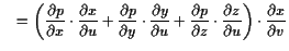 $\displaystyle \quad = \left(\frac{\d p}{\d x}\cdot \frac{\d x}{\d u} +\frac{\d ...
...}{\d u} +\frac{\d p}{\d z}\cdot \frac{\d z}{\d u}\right)\cdot \frac{\d x}{\d v}$