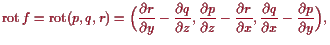 \bgroup\color{proclaim}$\displaystyle \operatorname{rot}f = \operatorname{rot}(p...
... p}{\d z}-\frac{\d r}{\d x}, \frac{\d q}{\d x}-\frac{\d p}{\d y}\Bigr),
$\egroup