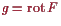 \bgroup\color{proclaim}$ g=\operatorname{rot}F$\egroup
