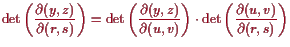 \bgroup\color{proclaim}$\displaystyle \det\left(\frac{\d (y,z)}{\d (r,s)}\right)...
...,z)}{\d (u,v)}\right) \cdot \det\left(\frac{\d (u,v)}{\d (r,s)}\right)
$\egroup