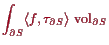 \bgroup\color{proclaim}$\displaystyle \int_{\d S}\langle f,\tau _{\d S}\rangle \operatorname{vol}_{\d S}
$\egroup