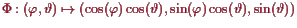 \bgroup\color{proclaim}$ \Phi :(\varphi ,\th )\mapsto (\cos(\varphi )\cos(\th ),\sin(\varphi )\cos(\th ),\sin(\th ))$\egroup