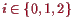 \bgroup\color{proclaim}$ i\in\{0,1,2\}$\egroup