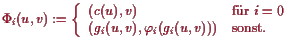 \bgroup\color{proclaim}$\displaystyle \Phi _i(u,v) := \left\{\begin{array}{ll} (...
...=0  (g_i(u,v),\varphi _i(g_i(u,v))) &\text{sonst.}
\end{array}\right.
$\egroup