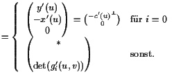 $\displaystyle = \left\{\begin{array}{ll} \left(\begin{matrix}y'(u)  -x'(u) \\...
...}*  *  \det(g_i'(u,v)) \end{matrix}\right) &\text{sonst.}\end{array}\right.$