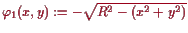 \bgroup\color{proclaim}$ \varphi _1(x,y):=-\sqrt{R^2-(x^2+y^2)}$\egroup