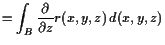 $\displaystyle = \int_B \frac{\d }{\d z} r(x,y,z) d(x,y,z)$