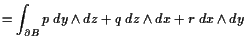 $\displaystyle =\int_{\d B} p\;dy\wedge dz + q\;dz\wedge dx + r\;dx\wedge dy$