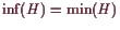 \bgroup\color{demo}$ \inf(H)=\min(H)$\egroup