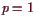 \bgroup\color{demo}$ p=1$\egroup