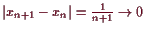 \bgroup\color{demo}$ \vert x_{n+1}-x_n\vert=\frac1{n+1}\to 0$\egroup