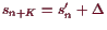 \bgroup\color{demo}$ s_{n+K}=s'_n+\Delta $\egroup