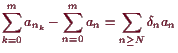 \bgroup\color{demo}$\displaystyle \sum_{k=0}^m a_{n_k}-\sum_{n=0}^m a_n=\sum_{n\geq N} \de_n a_n
$\egroup