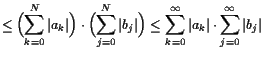 $\displaystyle \leq \Bigl(\sum_{k=0}^N \vert a_k\vert\Bigr)\cdot\Bigl(\sum_{j=0}...
... \leq \sum_{k=0}^{\infty}\vert a_k\vert \cdot \sum_{j=0}^{\infty}\vert b_j\vert$