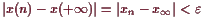 \bgroup\color{demo}$ \vert x(n)-x(+{\infty})\vert=\vert x_n-x_{\infty}\vert<\varepsilon $\egroup