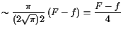 $\displaystyle \sim \frac{\pi}{(2\sqrt{\pi})2} (F-f) = \frac{F-f}4$