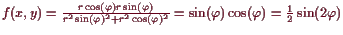 \bgroup\color{demo}$ f(x,y)=\frac{r\cos(\varphi )r\sin(\varphi )}{r^2\sin(\varph...
...^2\cos(\varphi )^2}=\sin(\varphi )\cos
(\varphi )=\frac12\sin(2\varphi )$\egroup