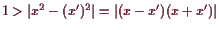 \bgroup\color{demo}$ 1>\vert x^2-(x')^2\vert=\vert(x-x')(x+x')\vert$\egroup