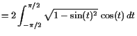 $\displaystyle = 2\int_{-\pi/2}^{\pi/2}\sqrt{1-\sin(t)^2} \cos(t) dt$