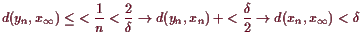 \bgroup\color{demo}$\displaystyle d(y_n,x_{\infty})\leq\undersetbrace{<\frac1n<\...
...n,x_n)}
+\undersetbrace{<\frac{\delta }2}\to{d(x_n,x_{\infty})} <\delta $\egroup