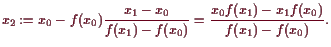 \bgroup\color{demo}$\displaystyle x_2:=x_0-f(x_0)\frac{x_1-x_0}{f(x_1)-f(x_0)}=\frac{x_0f(x_1)-x_1f(x_0)}{f(x_1)-f(x_0)}.
$\egroup
