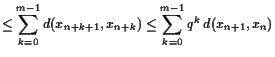$\displaystyle \leq \sum_{k=0}^{m-1} d(x_{n+k+1},x_{n+k}) \leq\sum_{k=0}^{m-1}q^k d(x_{n+1},x_n)$