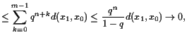 $\displaystyle \leq \sum_{k=0}^{m-1} q^{n+k} d(x_1,x_0) \leq \frac{q^n}{1-q} d(x_1,x_0)\to 0,$