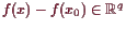 \bgroup\color{demo}$ f(x)-f(x_0)\in\mathbb{R}^q$\egroup