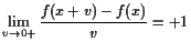 $\displaystyle \lim_{v\to0+}\frac{f(x+v)-f(x)}{v}=+1$