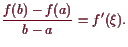 \bgroup\color{demo}$\displaystyle \frac{f(b)-f(a)}{b-a}=f'(\xi ).
$\egroup