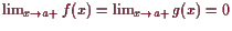 \bgroup\color{demo}$ \lim_{x\to a+}f(x)=\lim_{x\to a+}g(x)=0$\egroup