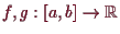 \bgroup\color{demo}$ f,g:[a,b]\to\mathbb{R}$\egroup