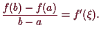 \bgroup\color{demo}$\displaystyle \frac{f(b)-f(a)}{b-a}=f'(\xi ).
$\egroup