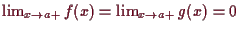 \bgroup\color{demo}$ \lim_{x\to a+}f(x)=\lim_{x\to a+}g(x)=0$\egroup