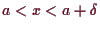 \bgroup\color{demo}$ a<x<a+\delta $\egroup
