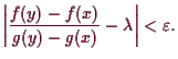 \bgroup\color{demo}$\displaystyle \left\vert\frac{f(y)-f(x)}{g(y)-g(x)}-\lambda \right\vert<\varepsilon .
$\egroup